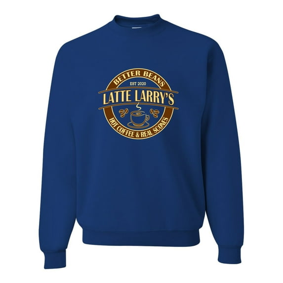Adult Latte Larry's Better Beans Funny Sweatshirt Crewneck