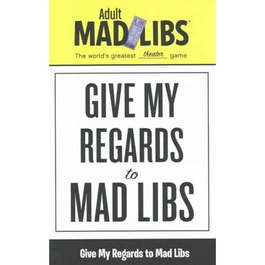 Adult Mad Libs: Give My Regards to Mad Libs : World's Greatest Word Game (Paperback)