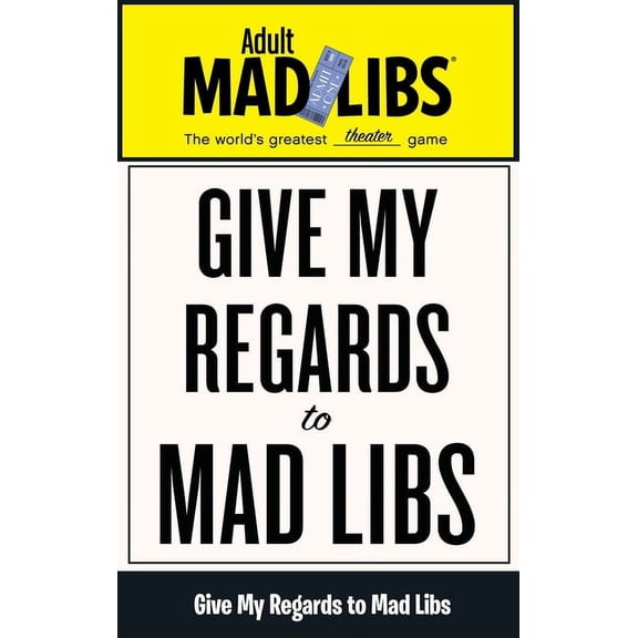 Adult Mad Libs Give My Regards to Mad Libs: World's Greatest Theater Game, (Paperback)