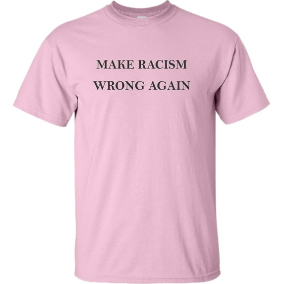 Adult Make Racism Wrong Again T-Shirt