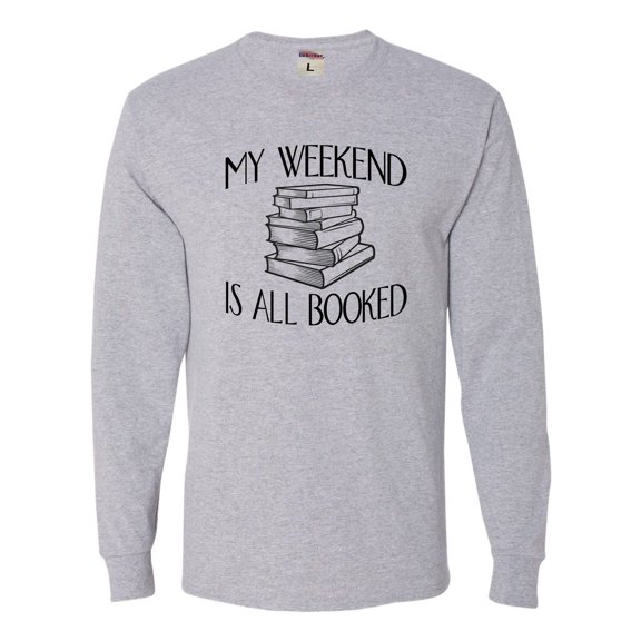 Adult My Weekend Is All Booked Funny Book Reading Lover Long Sleeve T-Shirt