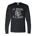 thumbnail image 1 of Adult My Weekend Is All Booked Funny Book Reading Lover Long Sleeve T-Shirt, 1 of 1
