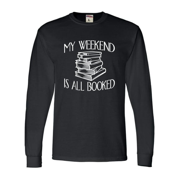 Adult My Weekend Is All Booked Funny Book Reading Lover Long Sleeve T-Shirt