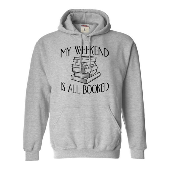 Adult My Weekend Is All Booked Funny Book Reading Lover Sweatshirt Hoodie