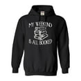 thumbnail image 1 of Adult My Weekend Is All Booked Funny Book Reading Lover Sweatshirt Hoodie, 1 of 1