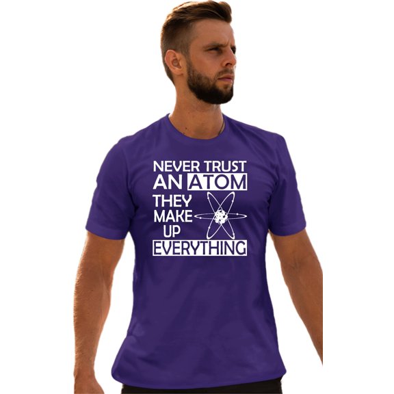 Adult Never Trust An Atom They Make Up Everything Science T-Shirt