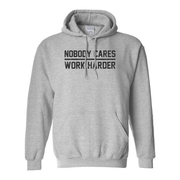 Adult Nobody Cares Work Harder Sweatshirt Hoodie