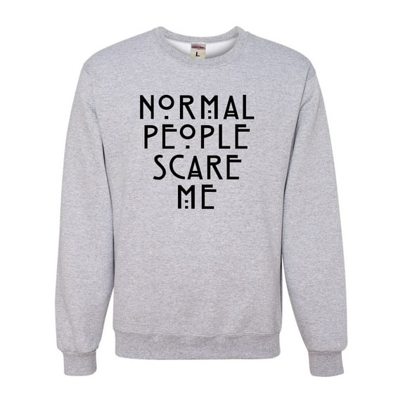 Adult Normal People Scare Me Sweatshirt Crewneck