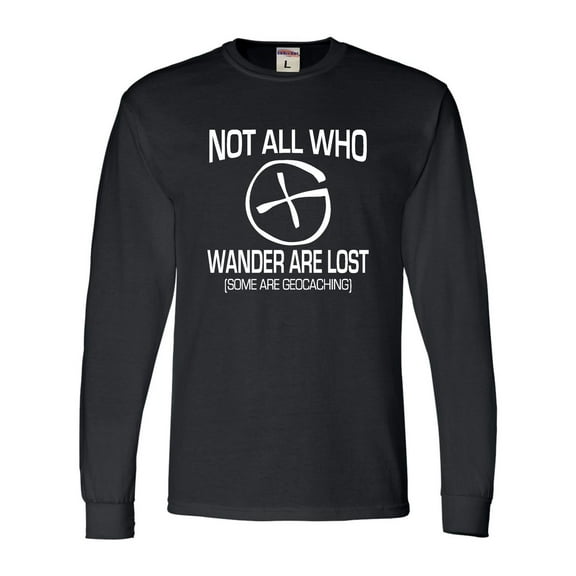 Adult Not All Who Wander Are Lost Geocaching Long Sleeve T-Shirt