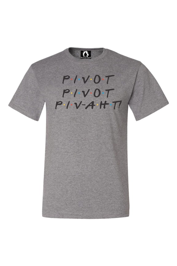 Adult Pivot Pivot Piv-aht T-Shirt