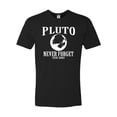 thumbnail image 1 of Adult Pluto Never Forget 1930 - 2006 Funny Science Deluxe T-Shirt, 1 of 1