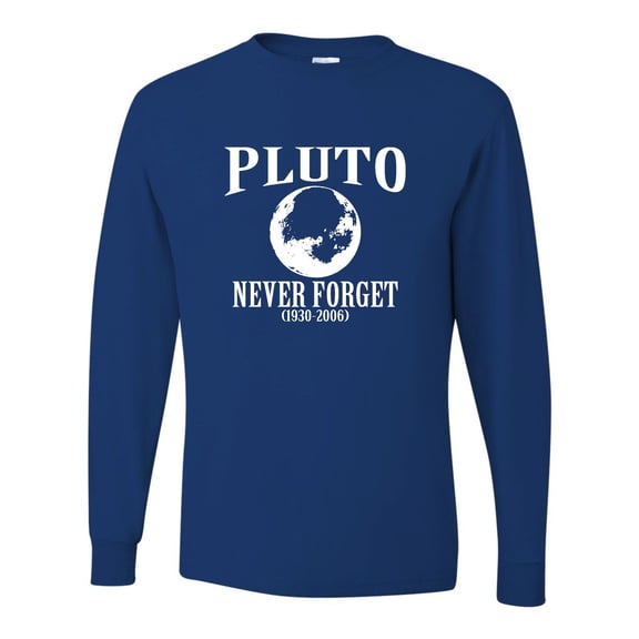 Adult Pluto Never Forget 1930 - 2006 Funny Science Long Sleeve T-Shirt