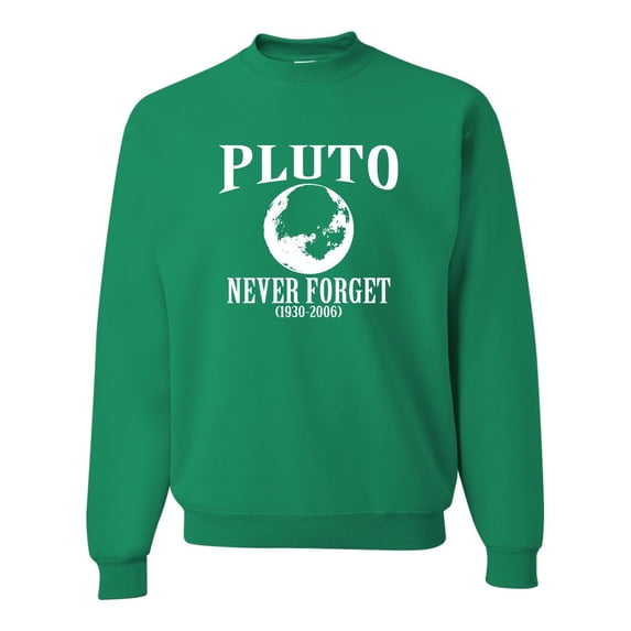 Adult Pluto Never Forget 1930 - 2006 Funny Science Sweatshirt Crewneck