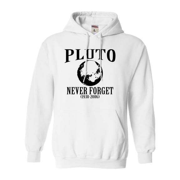 Adult Pluto Never Forget 1930 - 2006 Funny Science Sweatshirt Hoodie