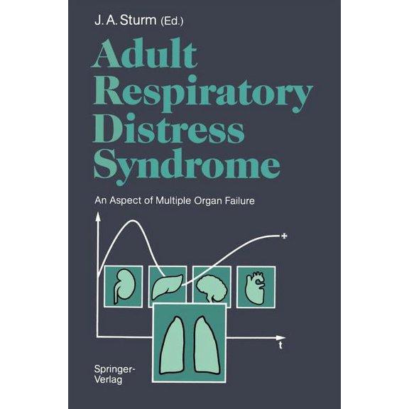 Adult Respiratory Distress Syndrome: An Aspect of Multiple Organ Failure Results of a Prospective Clinical Study, (Paperback)