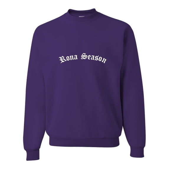 Adult Rona Season Sweatshirt Crewneck