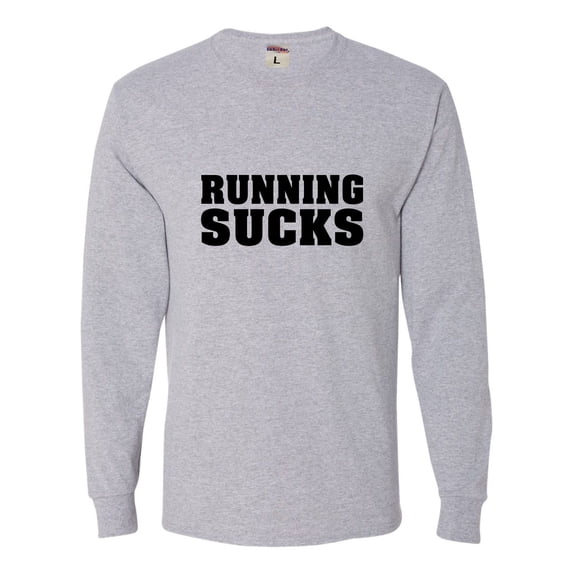 Adult Running Sucks Funny Work Out Gym Long Sleeve T-Shirt
