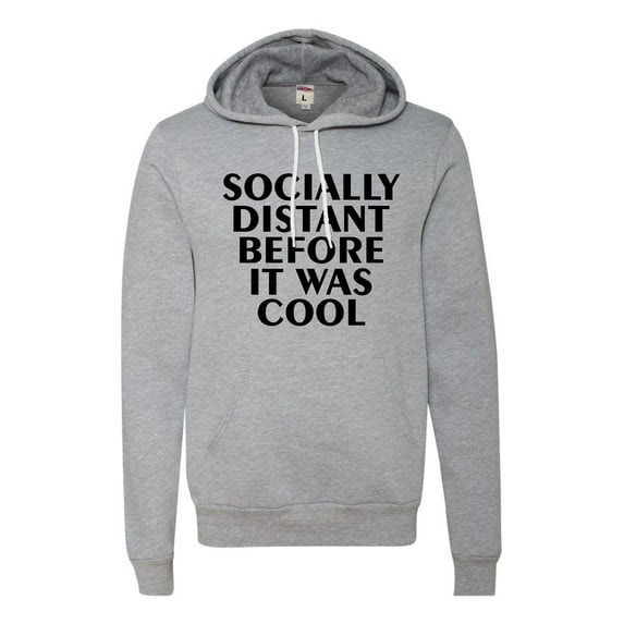 Adult Socially Distant Before It Was Cool Funny Deluxe Super Soft Sweatshirt Hoodie