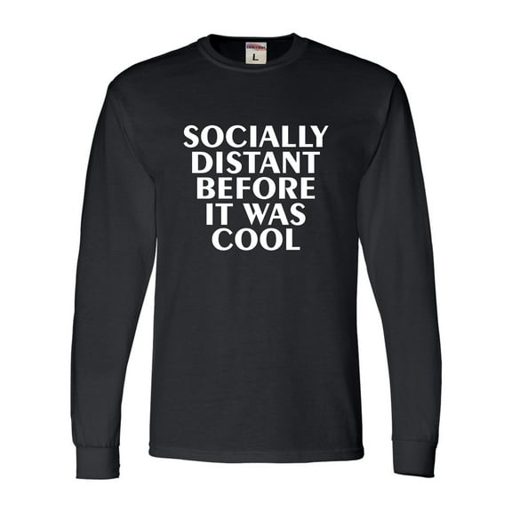 Adult Socially Distant Before It Was Cool Funny Long Sleeve T-Shirt