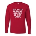 thumbnail image 1 of Adult Socially Distant Before It Was Cool Funny Long Sleeve T-Shirt, 1 of 1
