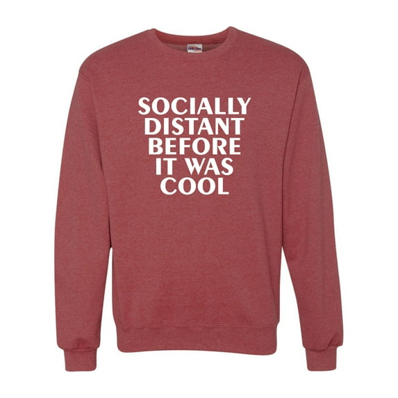 Adult Socially Distant Before It Was Cool Funny Sweatshirt Crewneck