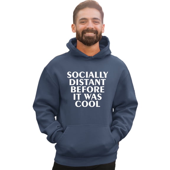 Adult Socially Distant Before It Was Cool Funny Sweatshirt Hoodie