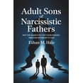thumbnail image 1 of Adult Sons of Narcissistic Fathers: Why You Always Felt Not Good Enough, and How Men Begin to Heal, (Paperback), 1 of 1