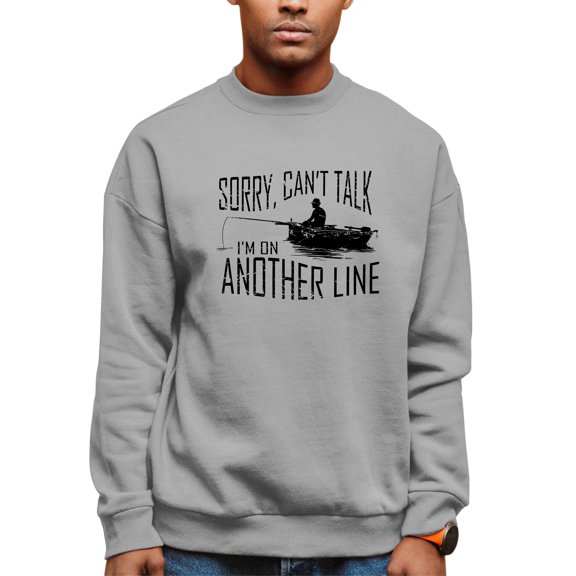 Adult Sorry Can't Talk I'm On Another Line Fishing Sweatshirt Crewneck