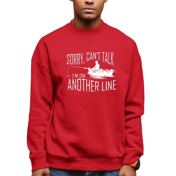 Adult Sorry Can't Talk I'm On Another Line Fishing Sweatshirt Crewneck