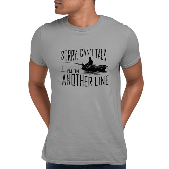 Adult Sorry Can't Talk I'm On Another Line Fishing T-Shirt