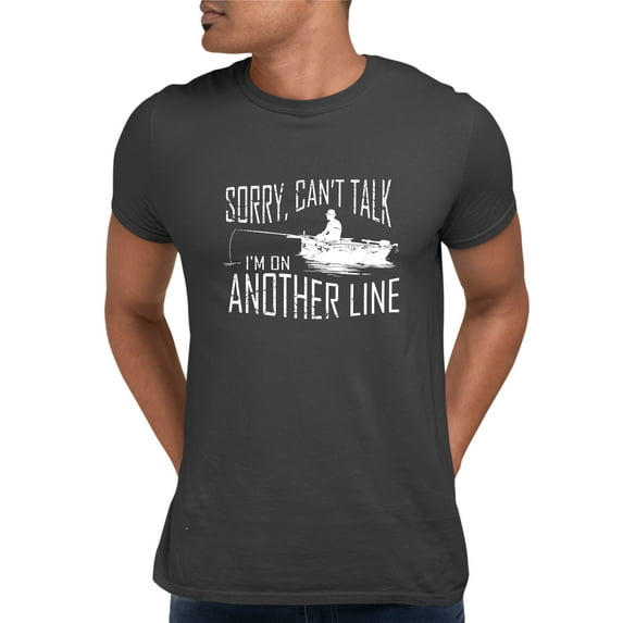 Adult Sorry Can't Talk I'm On Another Line Fishing T-Shirt