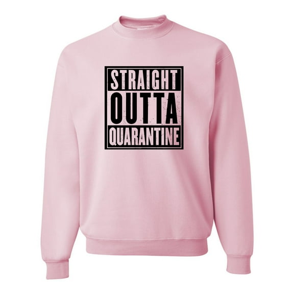 Adult Straight Outta Quarantine Sweatshirt Crewneck