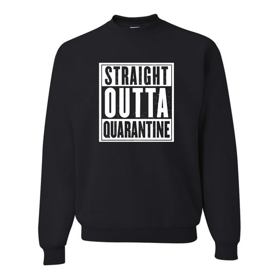Adult Straight Outta Quarantine Sweatshirt Crewneck