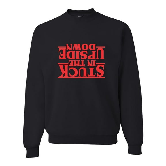Adult Stuck In The Upside Down Sweatshirt Crewneck