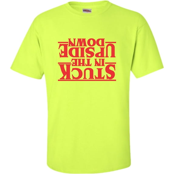 Adult Stuck In The Upside Down T-Shirt
