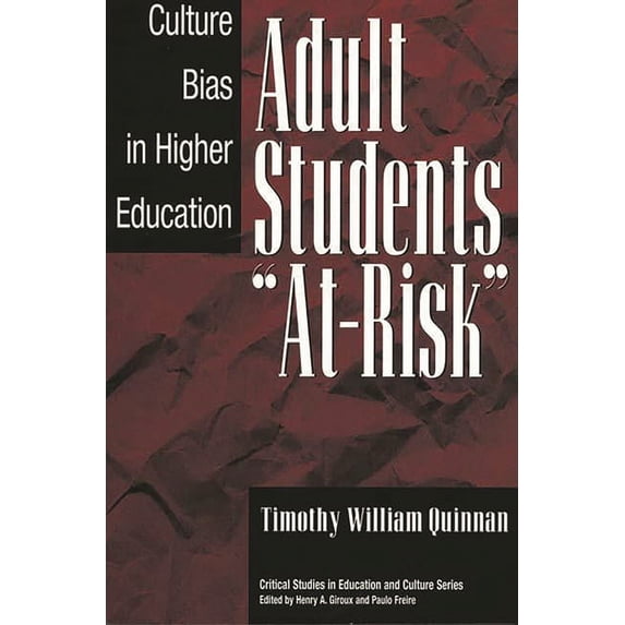 Critical Studies in Education & Culture Adult Students At-Risk: Culture Bias in Higher Education, (Paperback)
