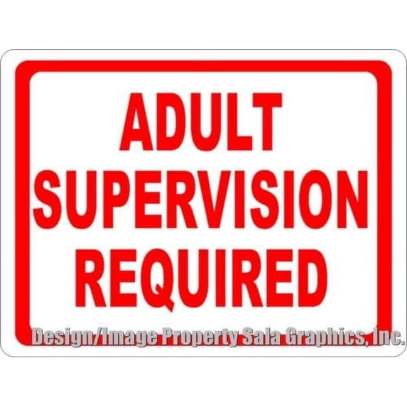 Adult Supervision Required Sign