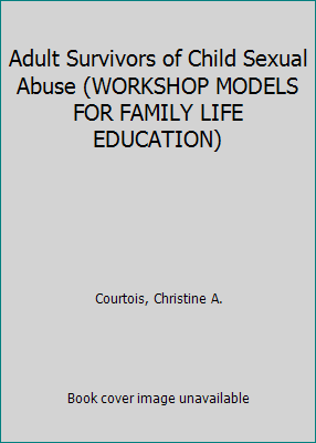 Pre-Owned Adult Survivors of Child Sexual Abuse (WORKSHOP MODELS FOR ...