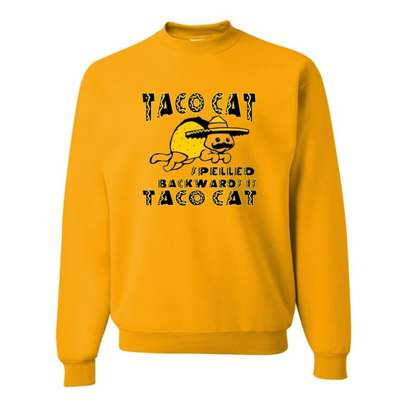 Adult Taco Cat Spelled Backwards Is Taco Cat Funny Sweatshirt Crewneck