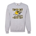 thumbnail image 1 of Adult Taco Cat Spelled Backwards Is Taco Cat Funny Sweatshirt Crewneck, 1 of 1