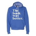 thumbnail image 1 of Adult The Book Was Better Funny Book Reading Lovers Deluxe Super Soft Sweatshirt Hoodie, 1 of 1