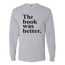 Adult The Book Was Better Funny Book Reading Lovers Long Sleeve T-Shirt