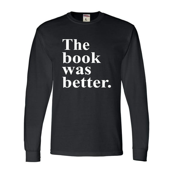 Adult The Book Was Better Funny Book Reading Lovers Long Sleeve T-Shirt