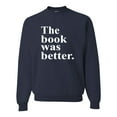 thumbnail image 1 of Adult The Book Was Better Funny Book Reading Lovers Sweatshirt Crewneck, 1 of 1