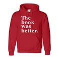 thumbnail image 1 of Adult The Book Was Better Funny Book Reading Lovers Sweatshirt Hoodie, 1 of 1