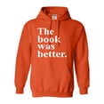 thumbnail image 1 of Adult The Book Was Better Funny Book Reading Lovers Sweatshirt Hoodie, 1 of 1