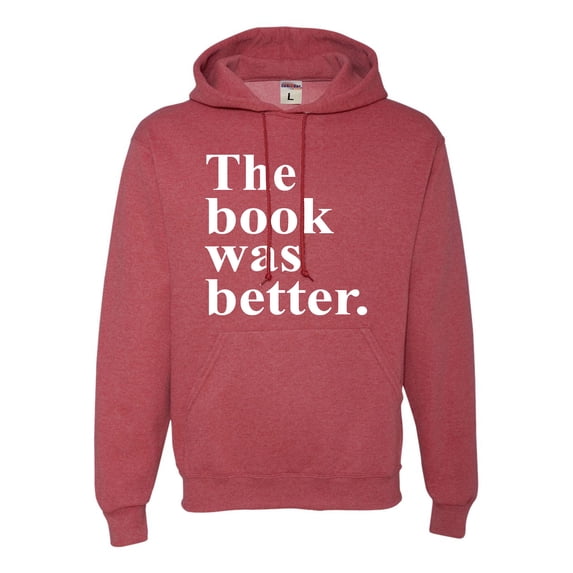 Adult The Book Was Better Funny Book Reading Lovers Sweatshirt Hoodie