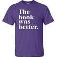 thumbnail image 1 of Adult The Book Was Better Funny Book Reading Lovers T-Shirt, 1 of 1