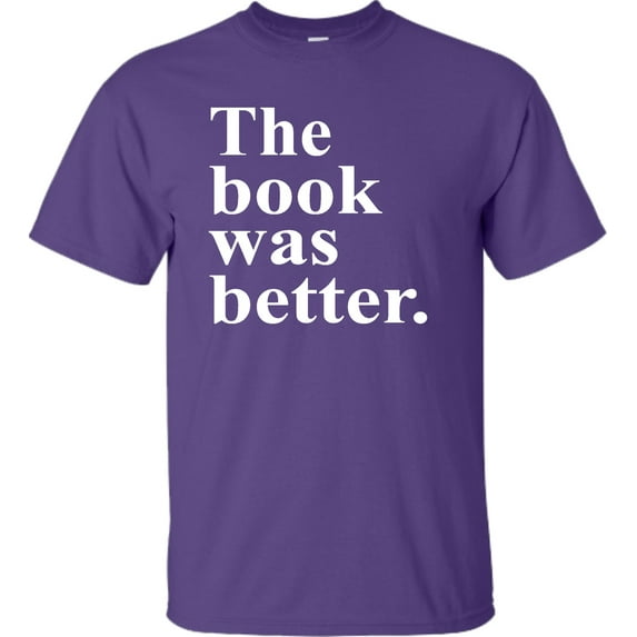 Adult The Book Was Better Funny Book Reading Lovers T-Shirt