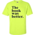 thumbnail image 1 of Adult The Book Was Better Funny Book Reading Lovers T-Shirt, 1 of 1